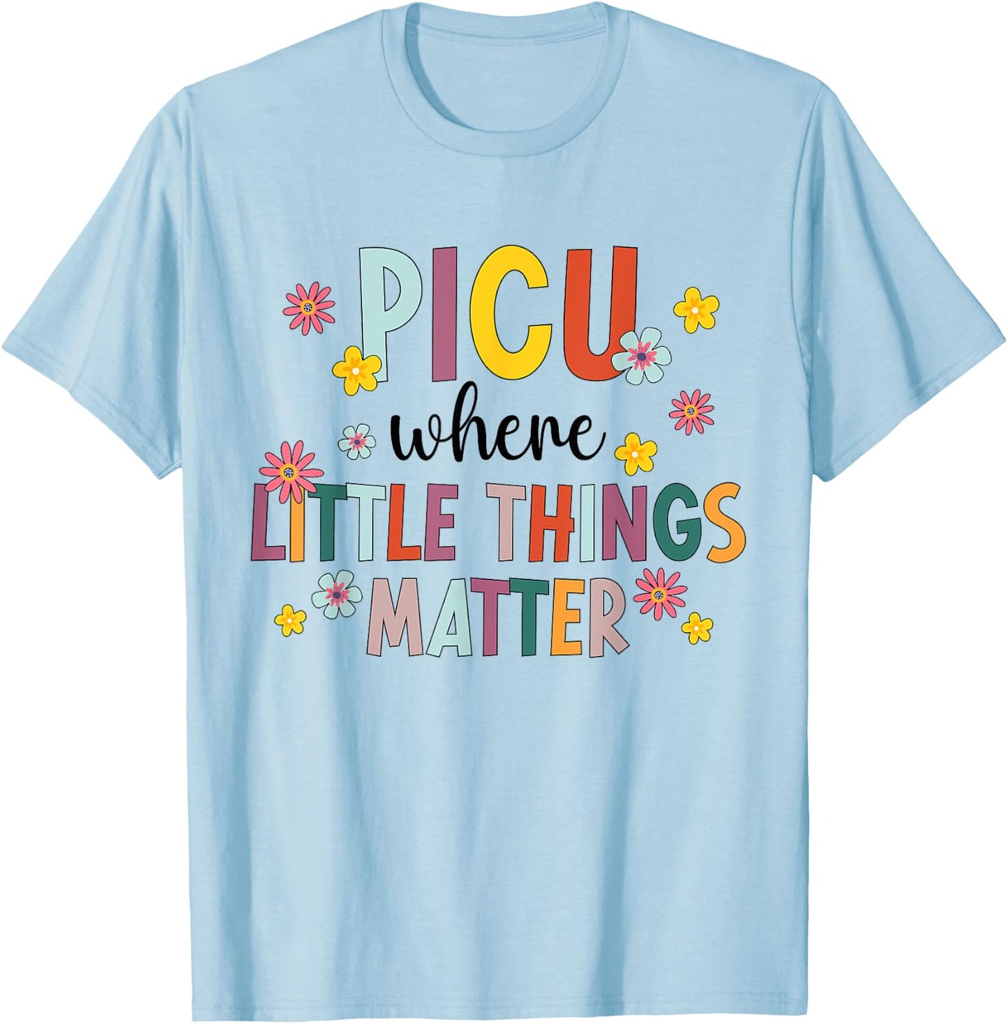 Best PICU Nurse Appreciation Pediatric Intensive Care Unit T-Shirt - T-Shirt | Light Blue