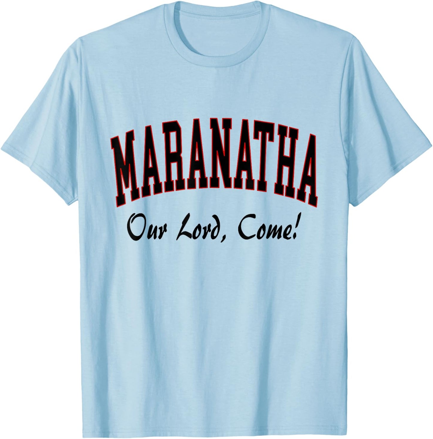 Maranatha Jesus Will Come - 1st Corinthians New Testament T-Shirt - T-Shirt | Light Blue
