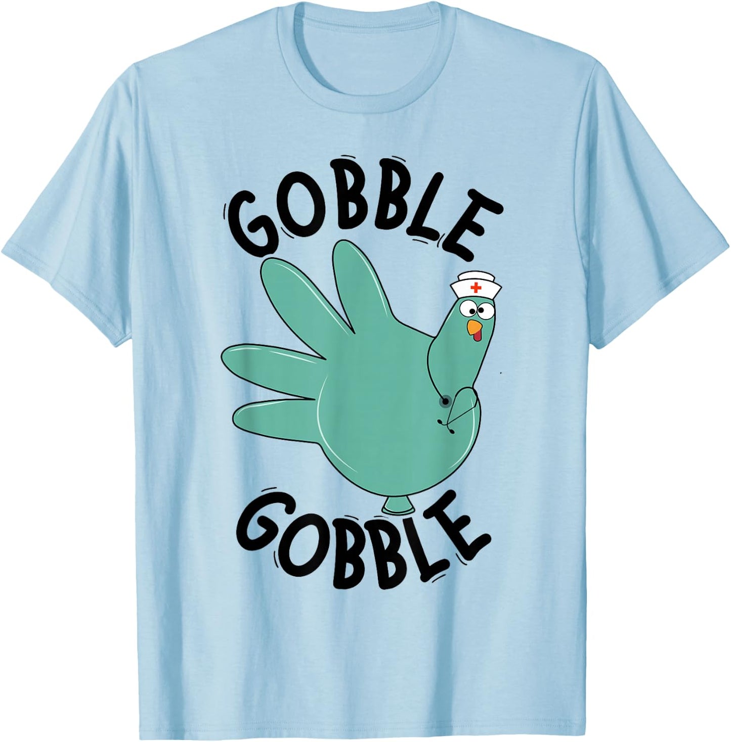 Turkey Gobble Glove Thanksgivin Nurse Medical Thankful Nurse T-Shirt - T-Shirt | Light Blue