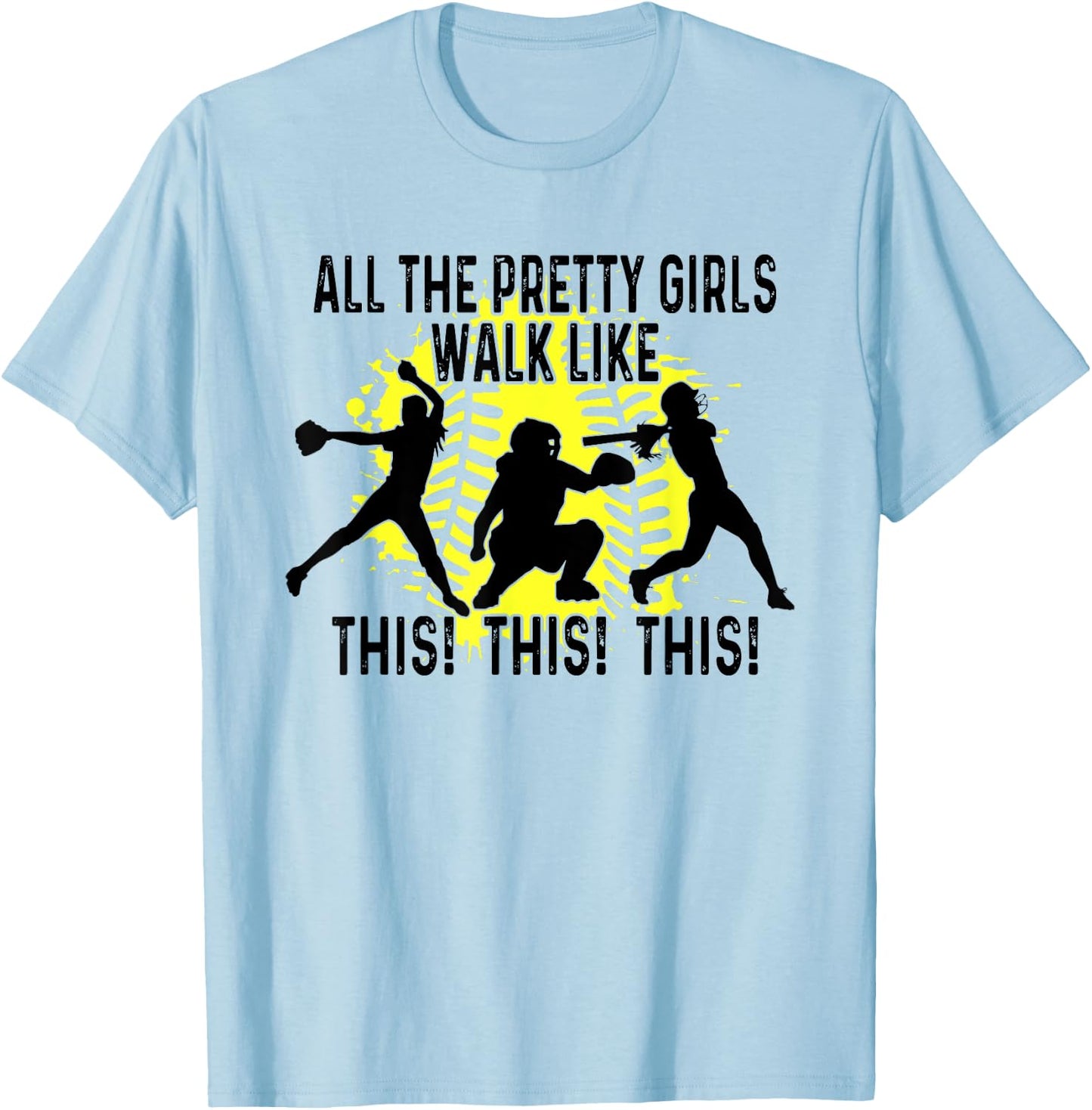 All The Pretty Girls Walk Like This, Softball Sport T-Shirt - T-Shirt | Light Blue