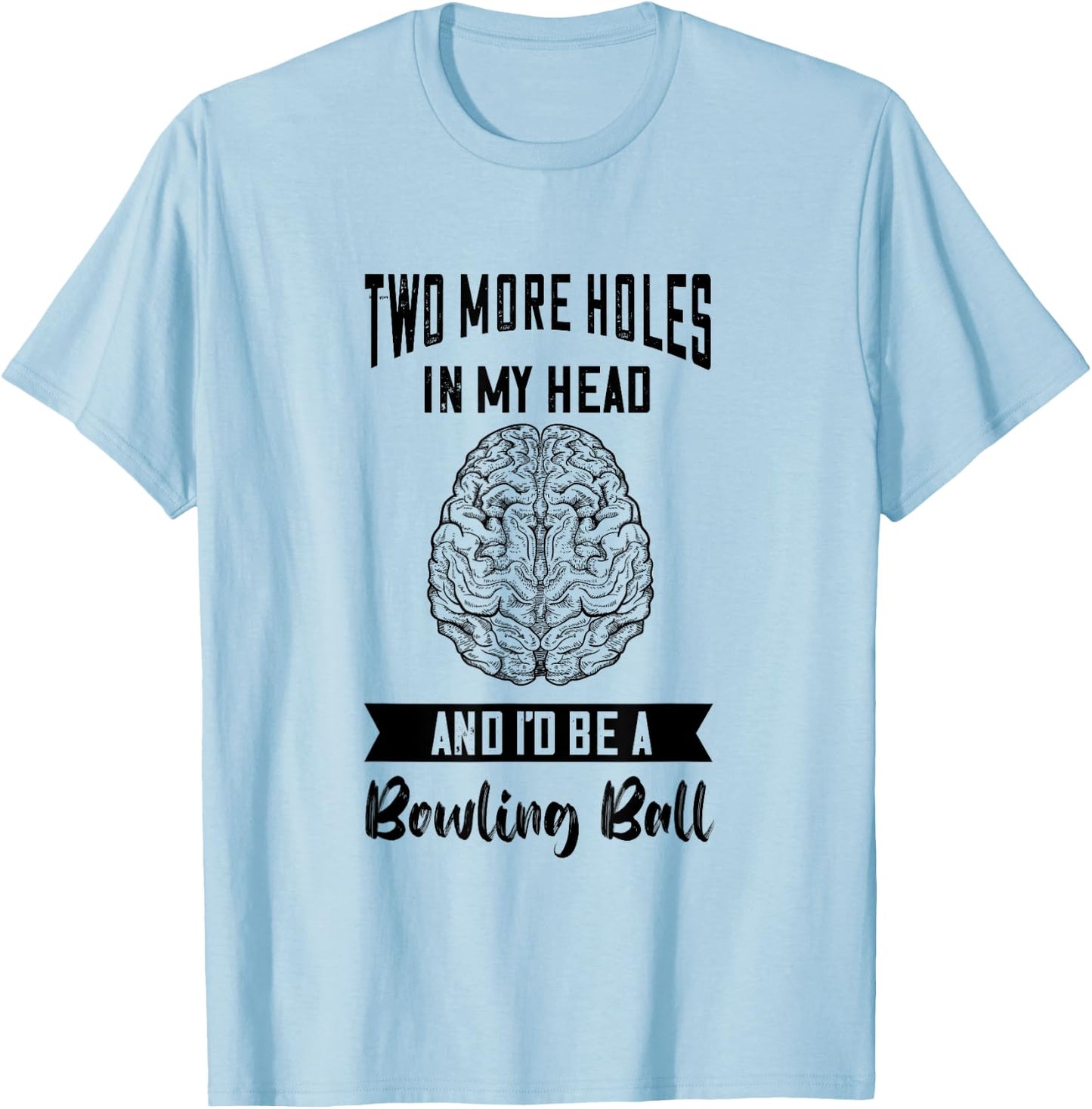 Brain Surgery Two More Holes In My Head Tumor Cancer T-Shirt - T-Shirt | Light Blue