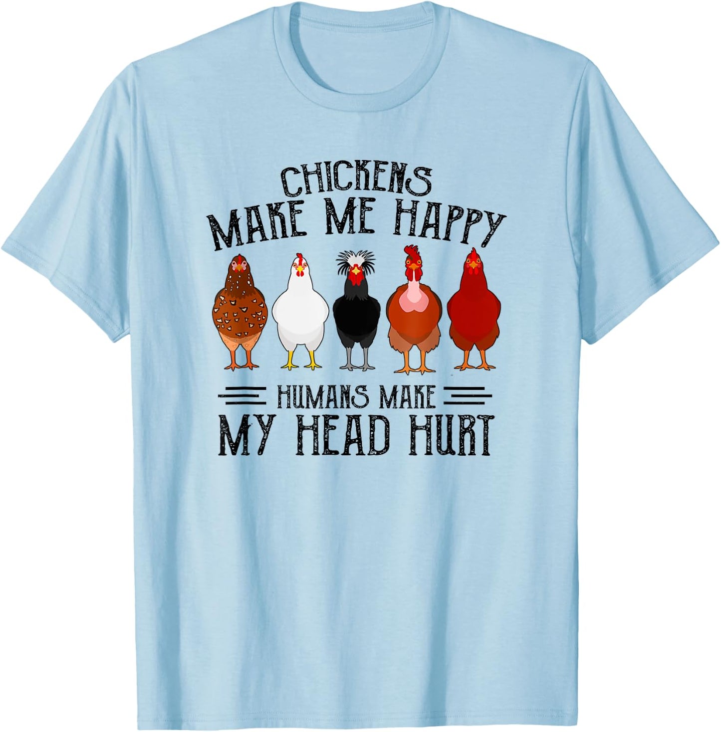 Retro Chickens make me happy humans make my head hurt funny T-Shirt - T-Shirt | Light Blue
