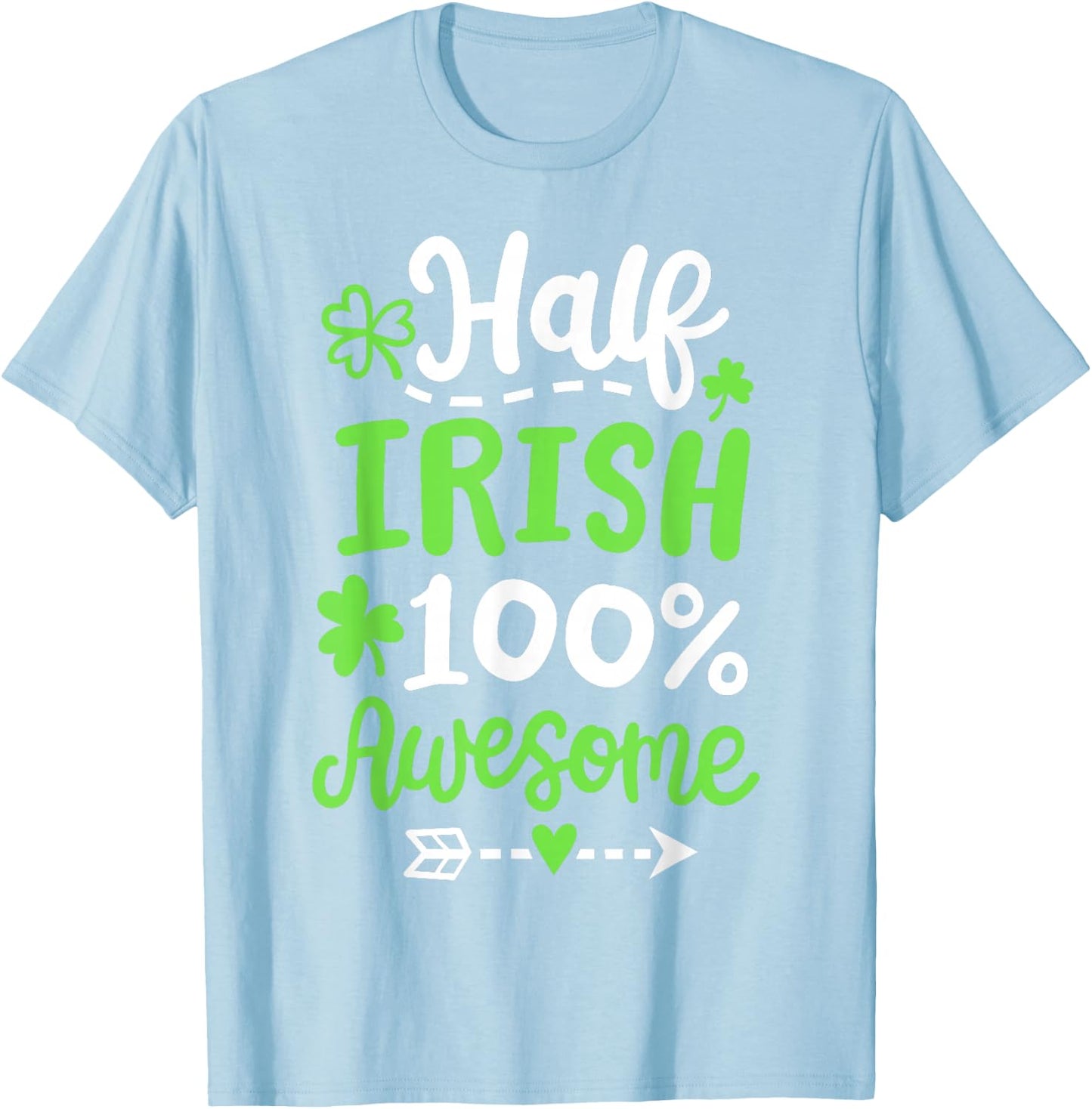 Half Irish 100% Awesome Heritage Shamrock St Patrick's Day T-Shirt - T-Shirt | Light Blue