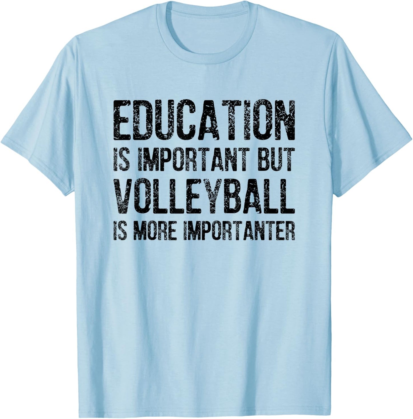 Education Is Important But Volleyball Is More Importanter T-Shirt - T-Shirt | Light Blue