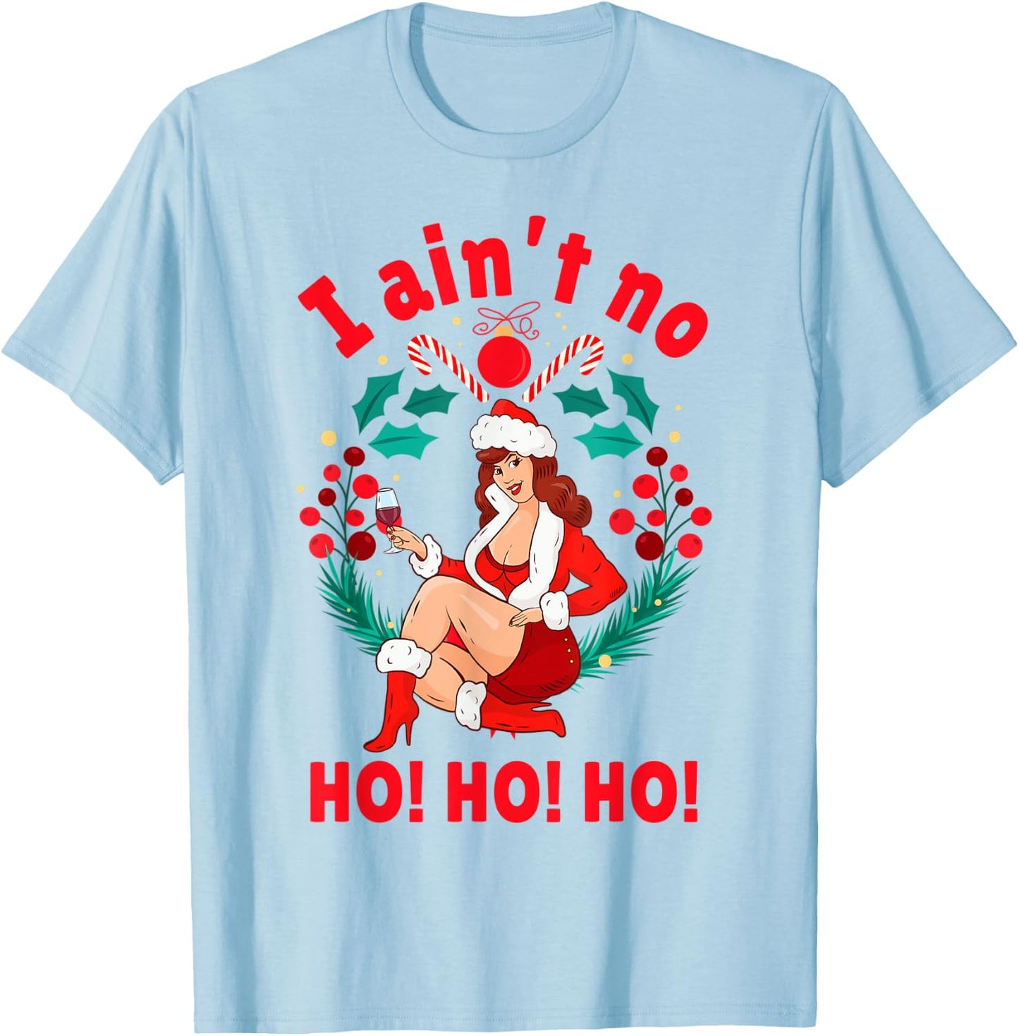 I Aint no Ho Ho Ho Shirt I Ain't no Ho Ho Ho T-Shirt - T-Shirt | Light Blue