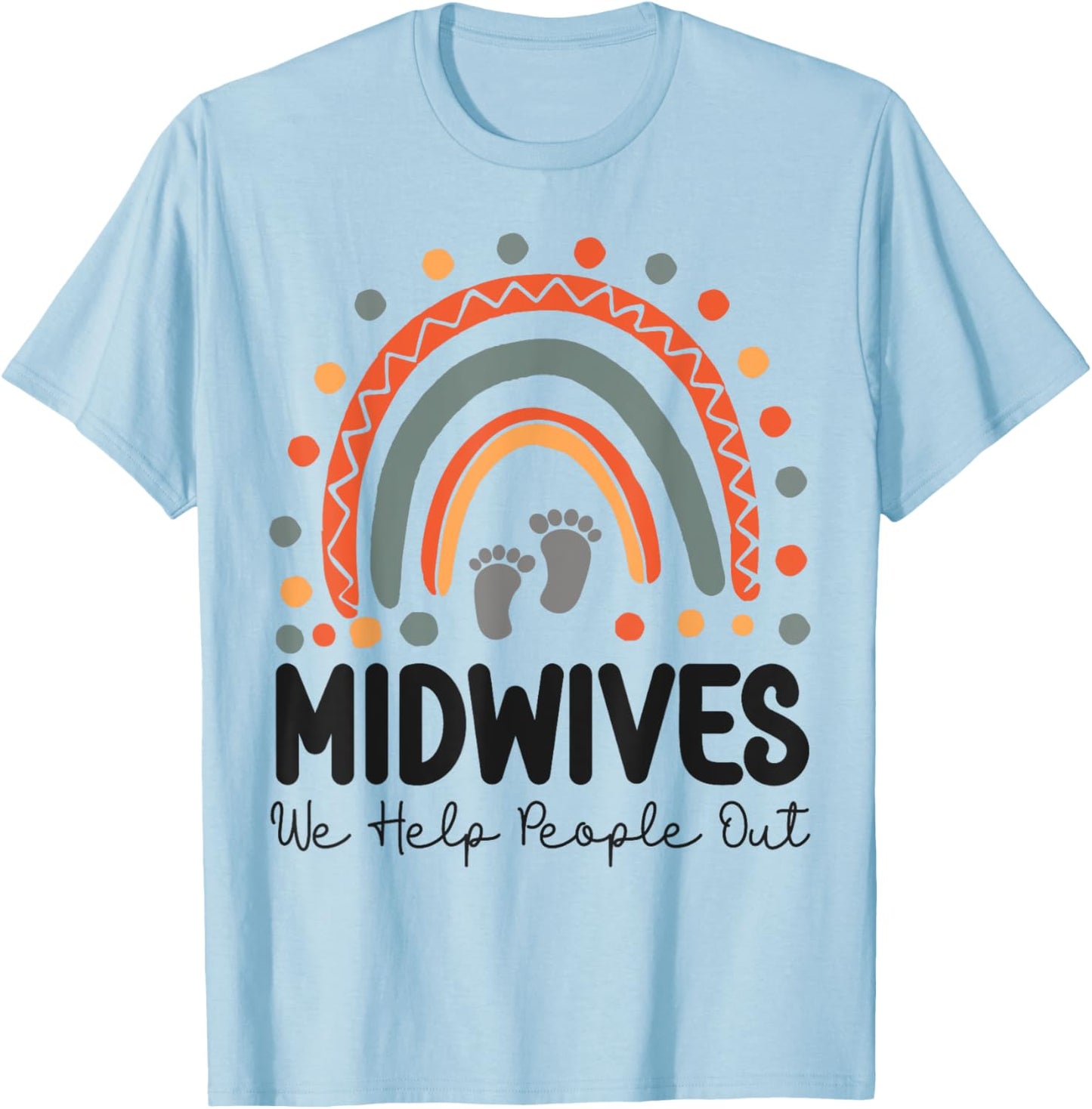 Nurse Midwife Birth Worker Pun Rainbow Midwives We Help T-Shirt - T-Shirt | Light Blue