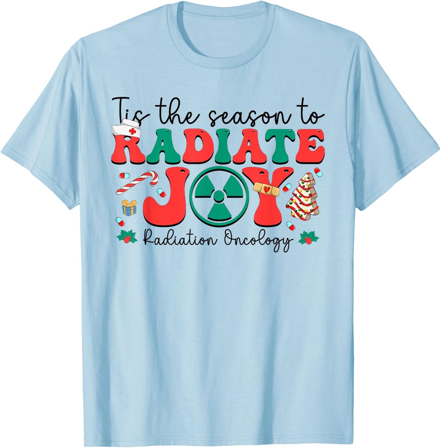 Tis The Season To Radiate Joy Radiation Oncology Christmas T-Shirt - T-Shirt | Light Blue