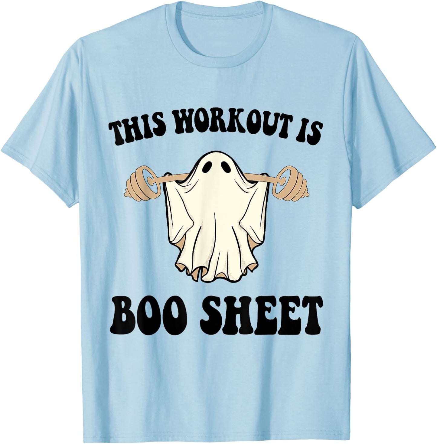 This Workout Is Boo Sheet Funny Halloween Gym Ghost Fitness T-Shirt - T-Shirt | Light Blue