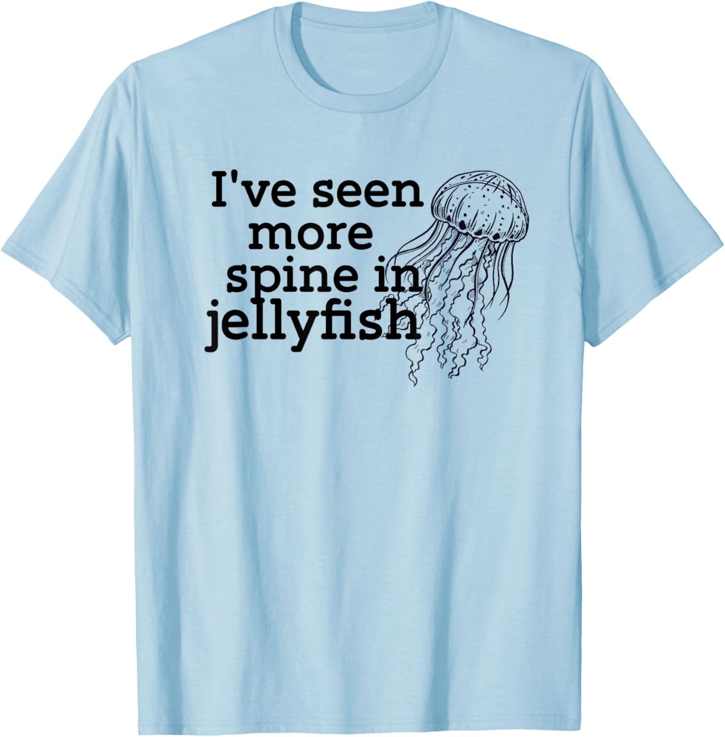 I've seen more spine in jellyfish T-Shirt - T-Shirt | Light Blue