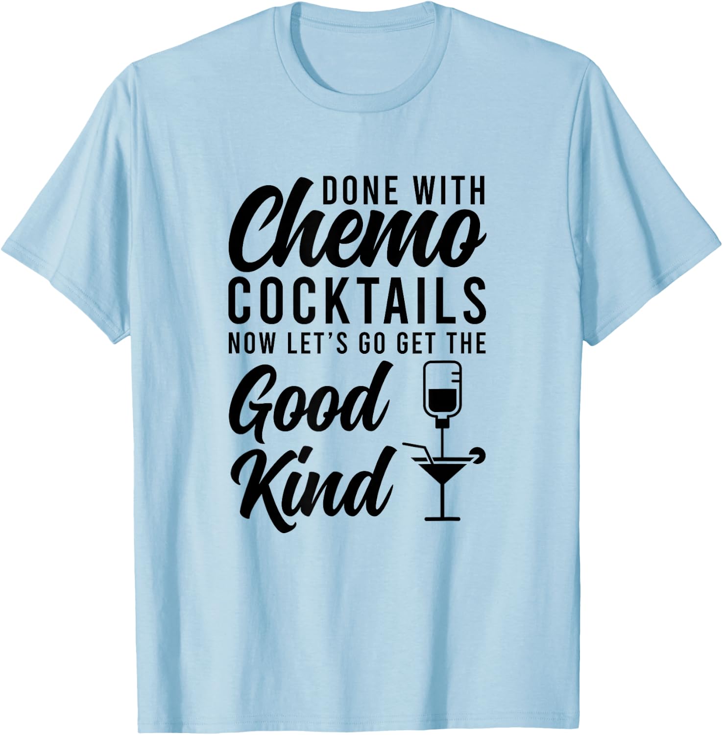 Funny Last Day Of Chemotherapy For Cancer Survivor -Adults Grey Cotton 50% Polyester 50% Classic Fit Short Sleeve T-Shirt - T-Shirt | Light Blue