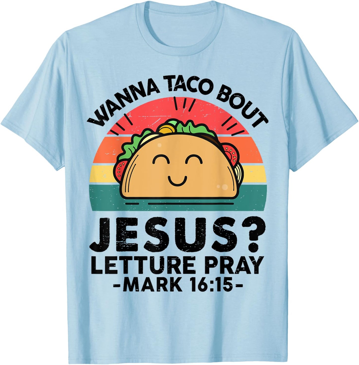 Christian Wanna Taco Bout Jesus Funny God Son Sister Toddler T-Shirt - T-Shirt | Light Blue