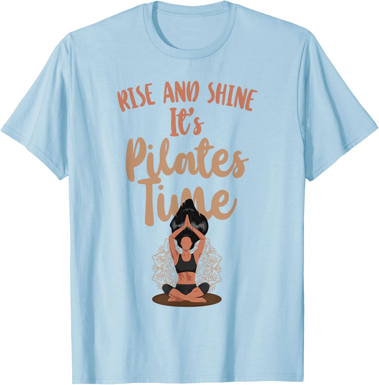 Pilates Instructor Teacher Rise And Shine It's Pilates Time T-Shirt - T-Shirt | Light Blue