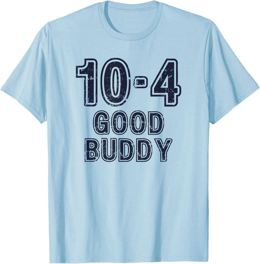 10-4 Good Buddy Fun Truckers' CB Radio Design T-Shirt - T-Shirt | Light Blue