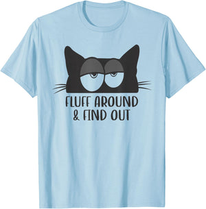 Fluff Around And Find Out Funny Cat Meme Humor T-Shirt - T-Shirt | Light Blue