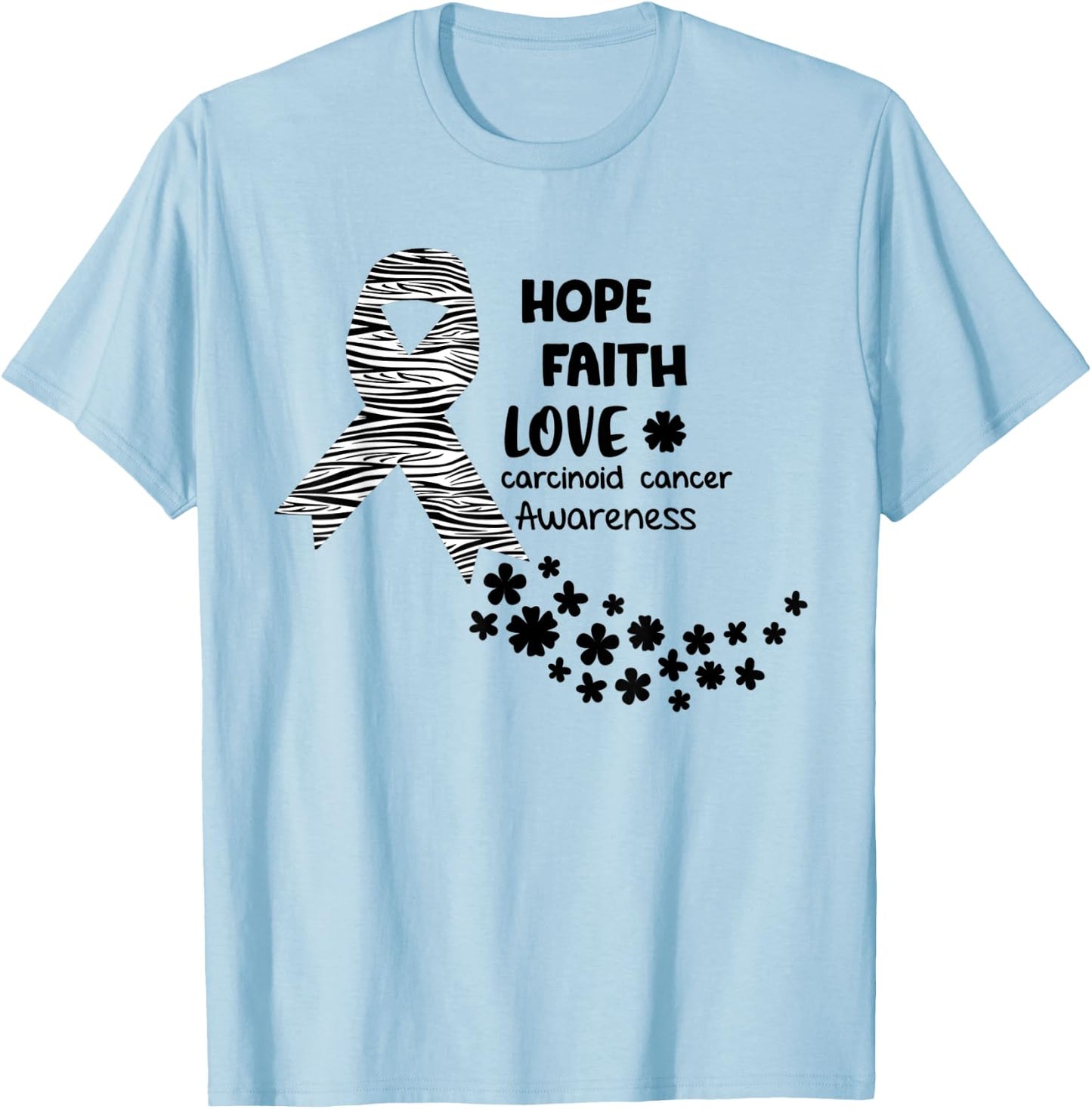 Carcinoid Cancer Awareness Hope Faith Love Carcinoid Can T-Shirt - T-Shirt | Light Blue