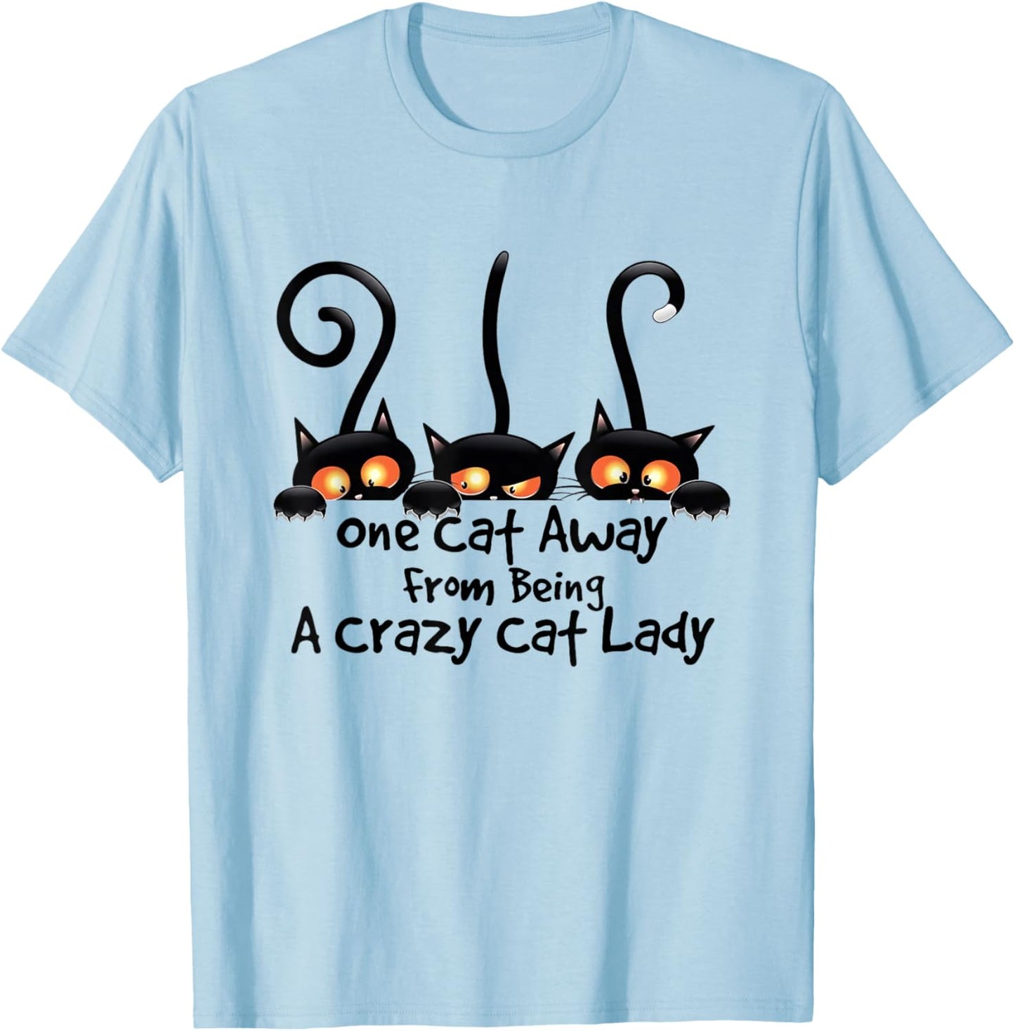 One Cat Away From Being A Crazy Cat Lady T-Shirt - T-Shirt | Light Blue