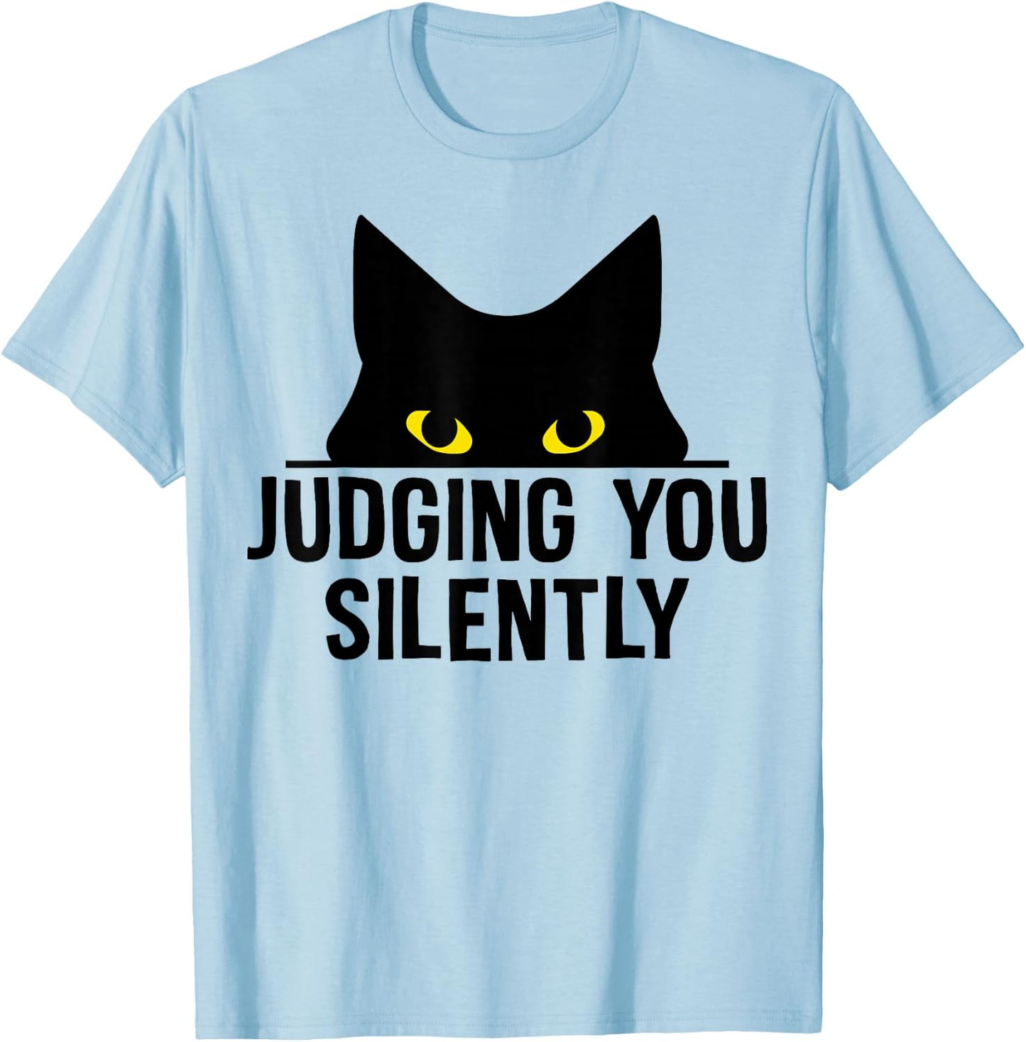 Funny Cat Judging You Silently Sarcastic Cat T-Shirt - T-Shirt | Light Blue