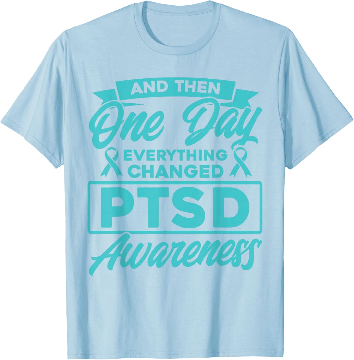 Everything Has Changed PTSD Awareness T-Shirt - T-Shirt | Light Blue