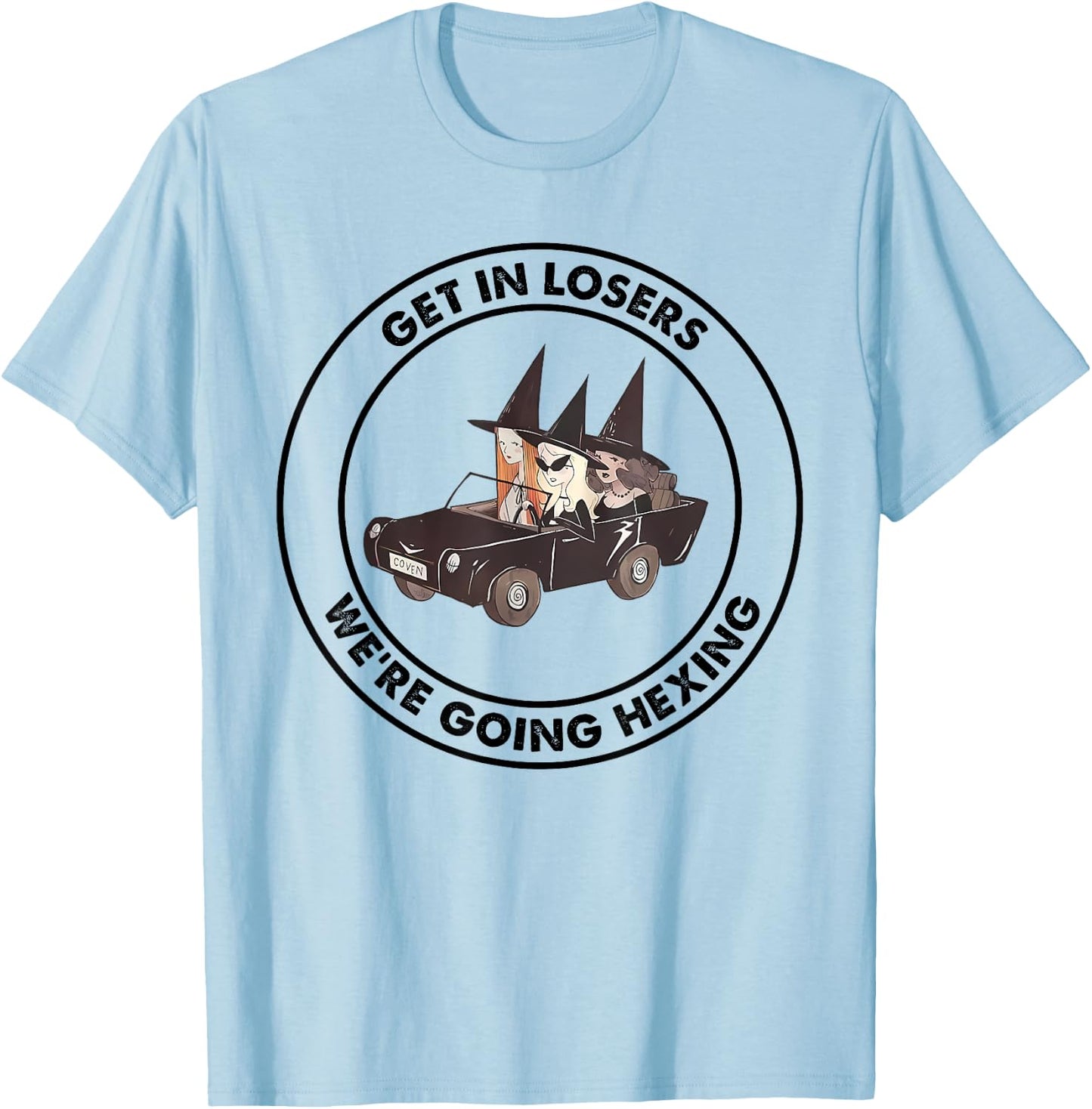 Get In Loser We're Going Hexing Funny Apparel T-Shirt - T-Shirt | Light Blue
