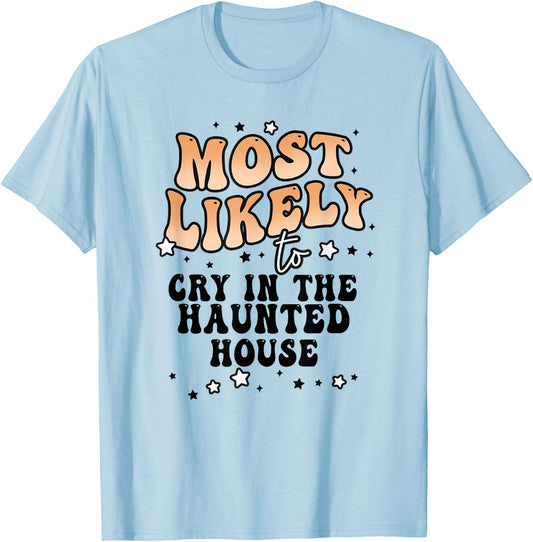 Most Likely To Cry In The Haunted House Matching Halloween T-Shirt - T-Shirt | Light Blue