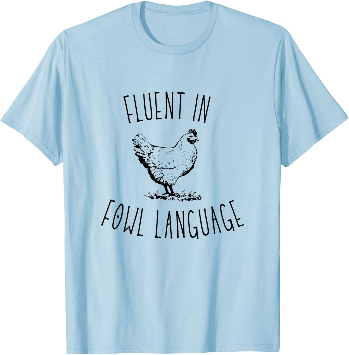 I Am Fluent In Fowl Language T-Shirt - T-Shirt | Light Blue