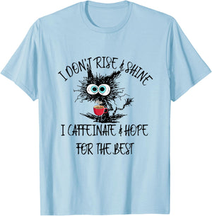 Funny Coffee - I Don't Rise And Shine I Caffeinate And Hope T-Shirt - T-Shirt | Light Blue