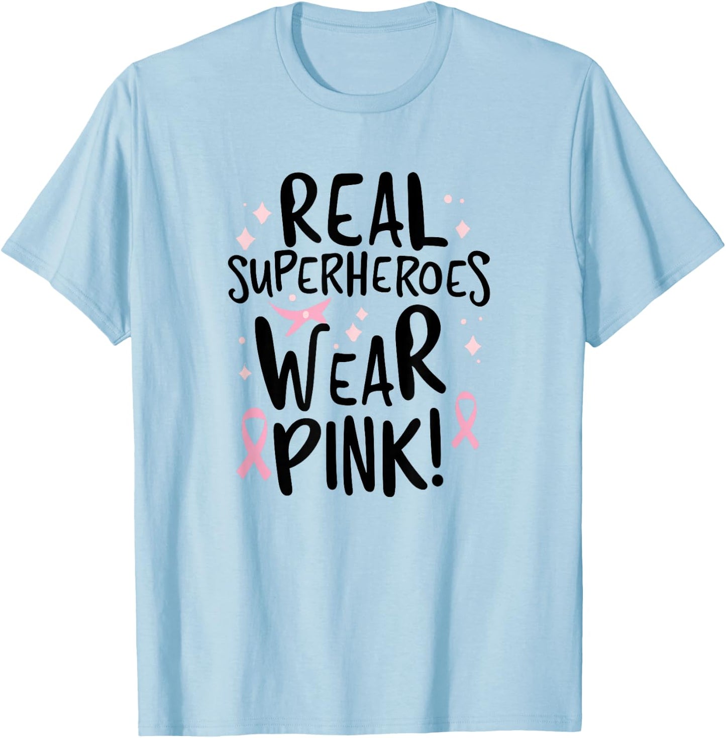 Real Superheroes Wear Pink! Breast Cancer Awareness Support T-Shirt - T-Shirt | Light Blue