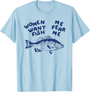 Women Want Me Fish Fear Me T-Shirt - T-Shirt | Light Blue