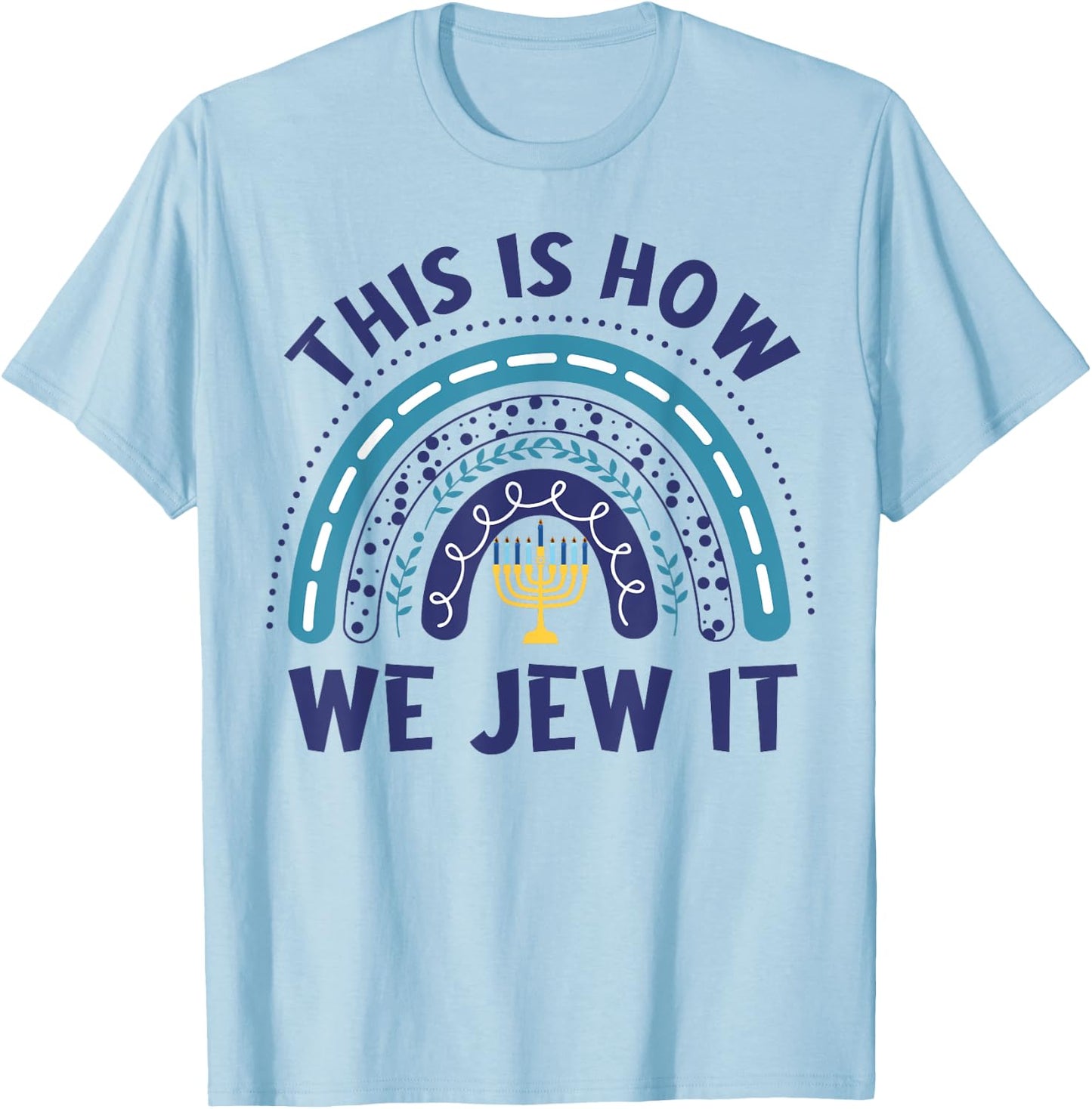 Hanukkah-Shirt This Is How We Jew It Chanukah Funny Jewish T-Shirt - T-Shirt | Light Blue