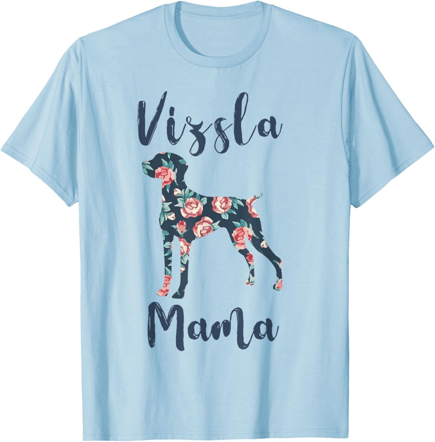 Vizsla Mom Shirt Women Vizsla Mama Mother Day Dog Lover Gift T-Shirt - T-Shirt | Light Blue