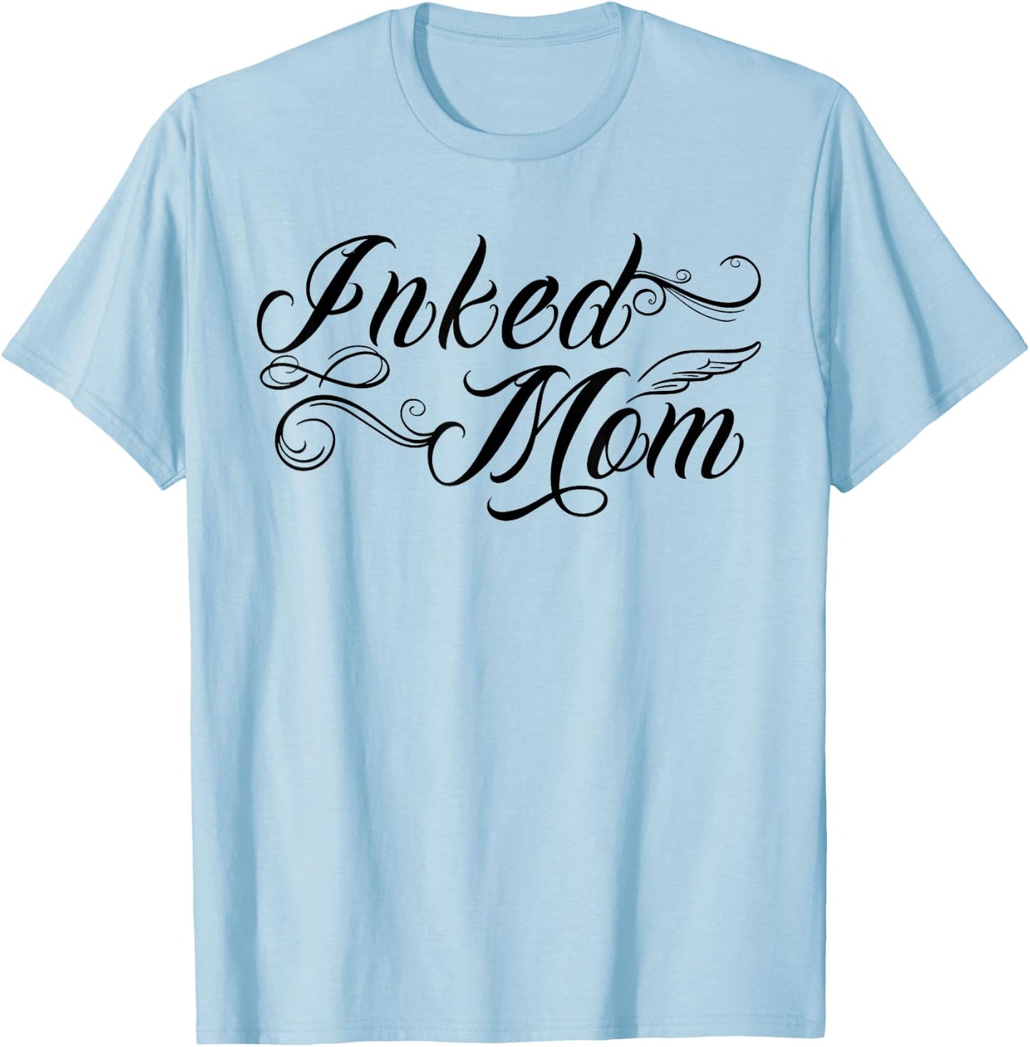 Inked Mom Tattooed Mom Inked Mother Tattooed Mama T-Shirt - T-Shirt | Light Blue