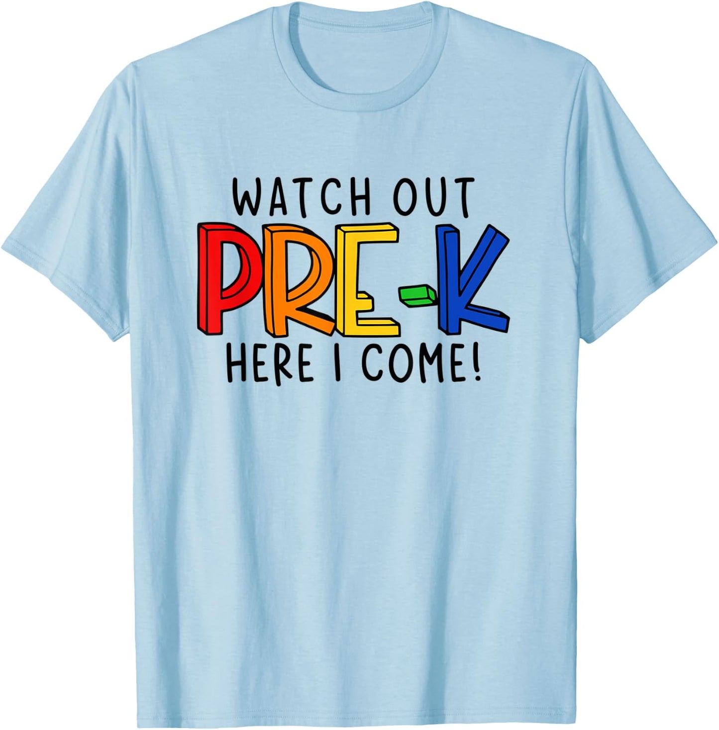 Watch Out Pre-K Here I Come First Day of Pre-Kindergarten T-Shirt - T-Shirt | Light Blue