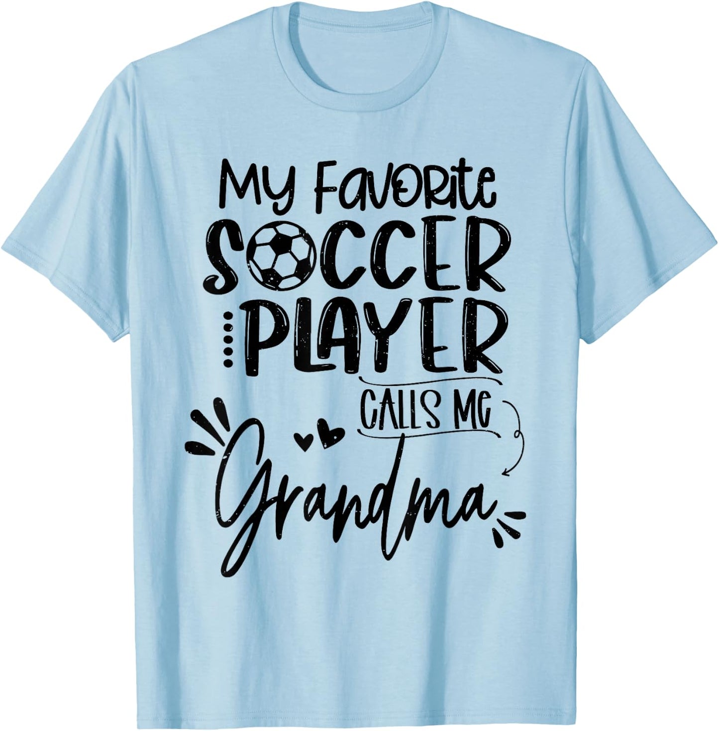 My Favorite Soccer Player Calls Me Grandma T-Shirt - T-Shirt | Light Blue