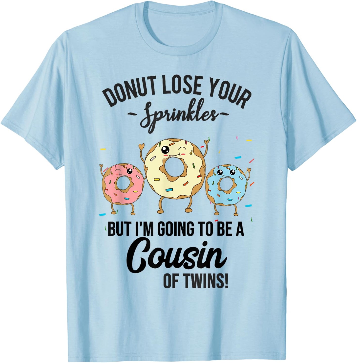 Cousin of Twins Baby Announcement Donut Funny Quote T-Shirt - T-Shirt | Light Blue