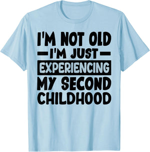 I'm Not Old I'm Just Experiencing My Second Childhood T-Shirt - T-Shirt | Light Blue