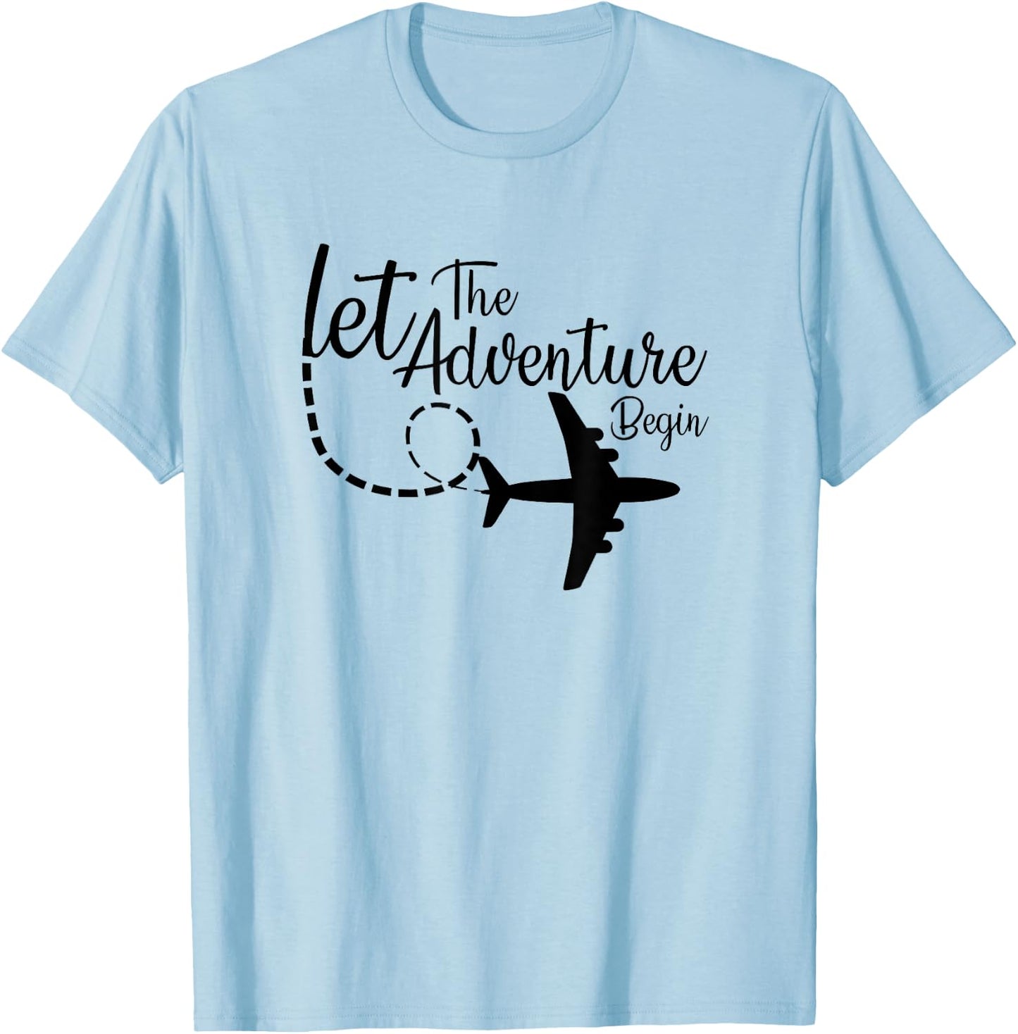 Let The Adventure Begin inspirational Airplane Travel Mode T-Shirt - T-Shirt | Light Blue