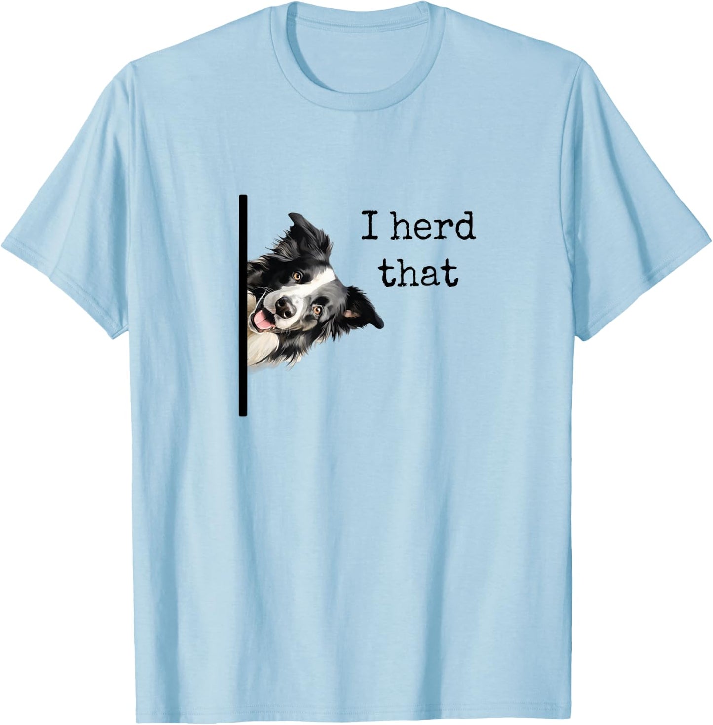 Funny Gifts for Border Collie Lovers Men Women Herd That T-Shirt - T-Shirt | Light Blue