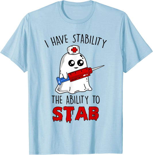 I Have Stability The Ability To Stab Ghost Nurse Halloween T-Shirt - T-Shirt | Light Blue