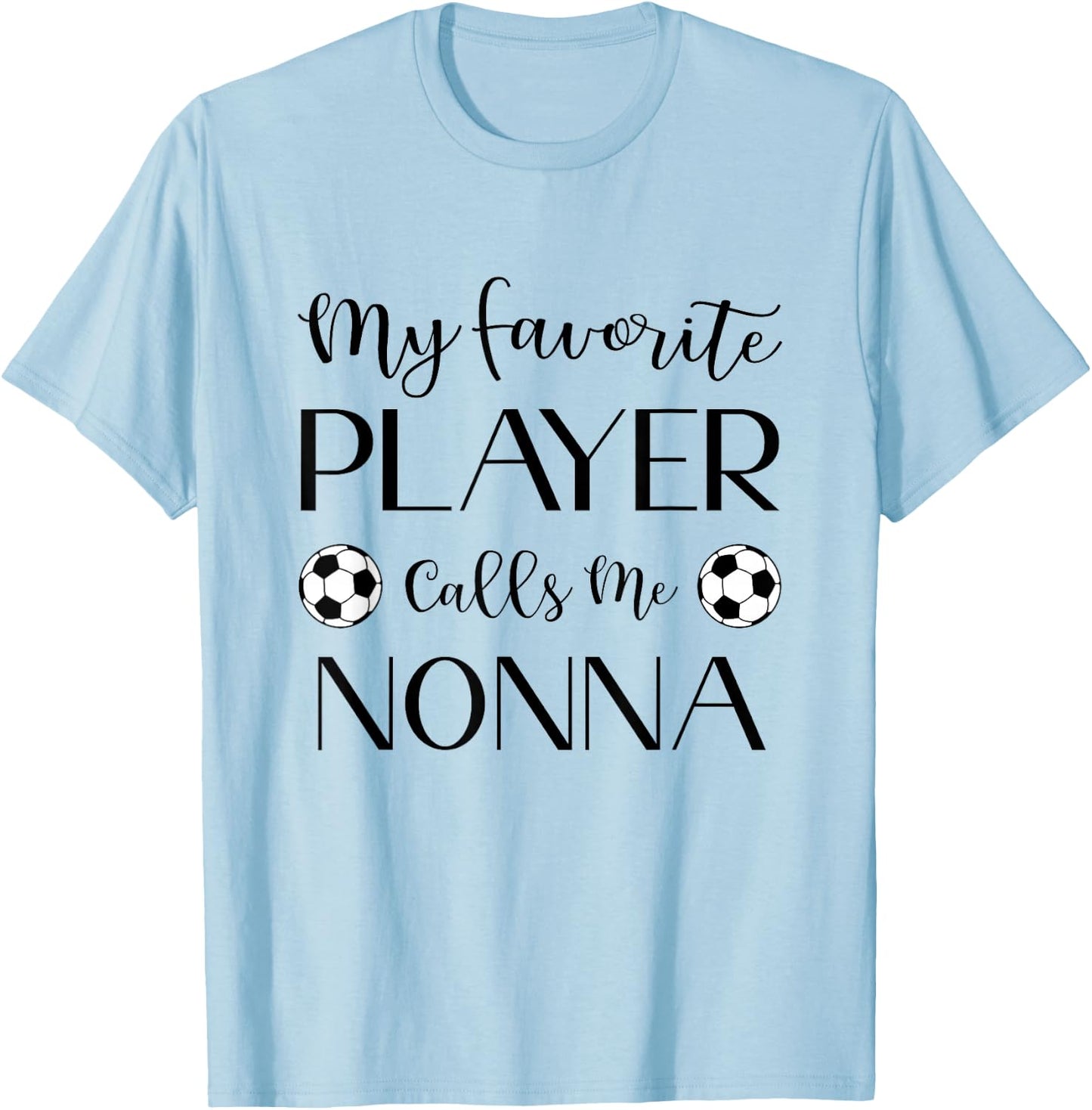Soccer My Favorite Player Calls Me Nonna Grandma T-Shirt - T-Shirt | Light Blue