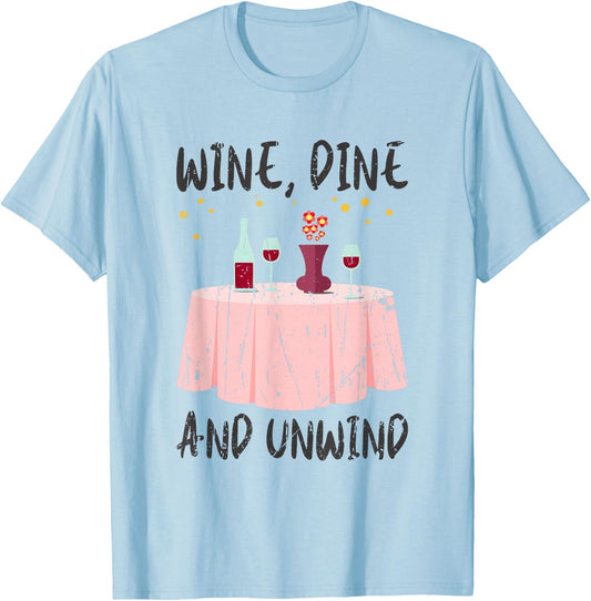 Wine, dine, and unwind - Wine T-Shirt - T-Shirt | Light Blue