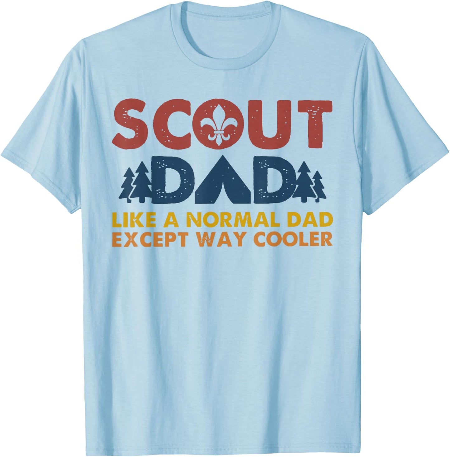 Scout dad Like a normal dad except way cooler T-Shirt - T-Shirt | Light Blue