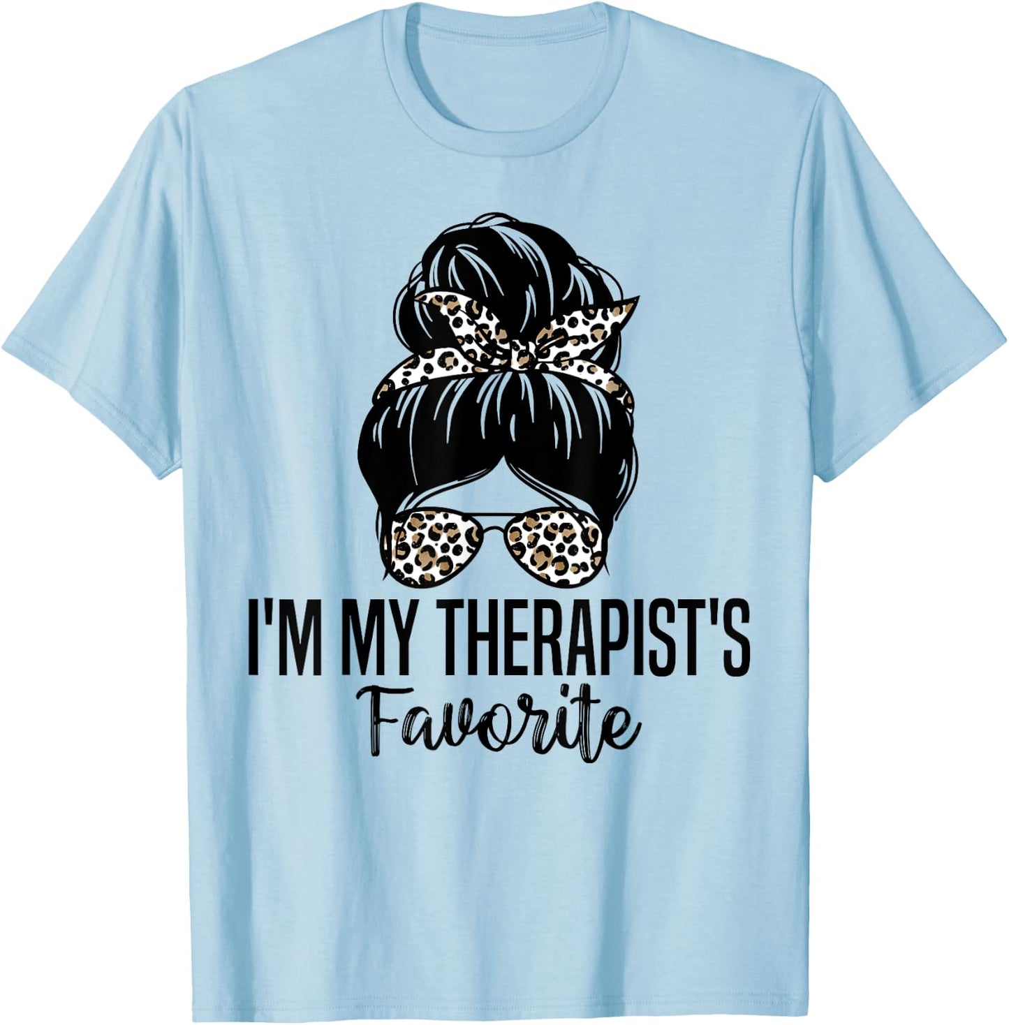 I'm My Therapist's Favorite Funny Psychologist Therapy T-Shirt - T-Shirt | Light Blue