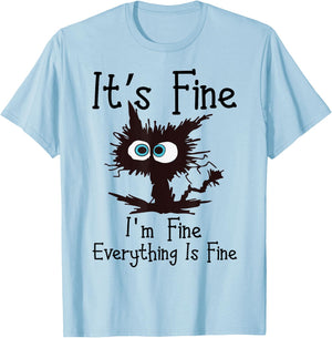 IT’S FINE IM FINE Everything Is Fine Funny Cat T-Shirt - T-Shirt | Light Blue