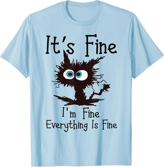 IT’S FINE IM FINE Everything Is Fine Funny Cat T-Shirt - T-Shirt | Light Blue