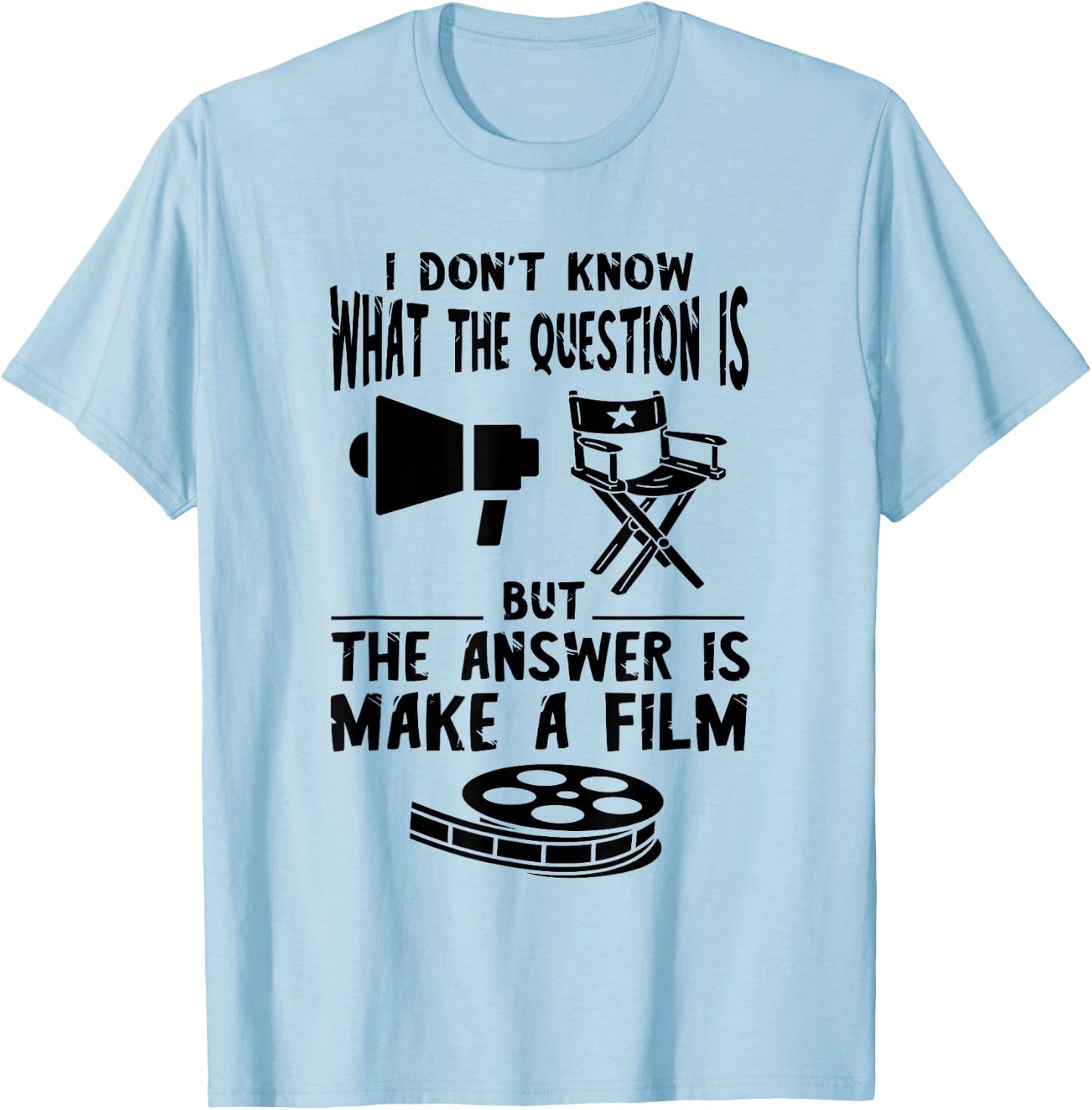 Filmmaker I Don't Know The Question Film Director Chair T-Shirt - T-Shirt | Light Blue