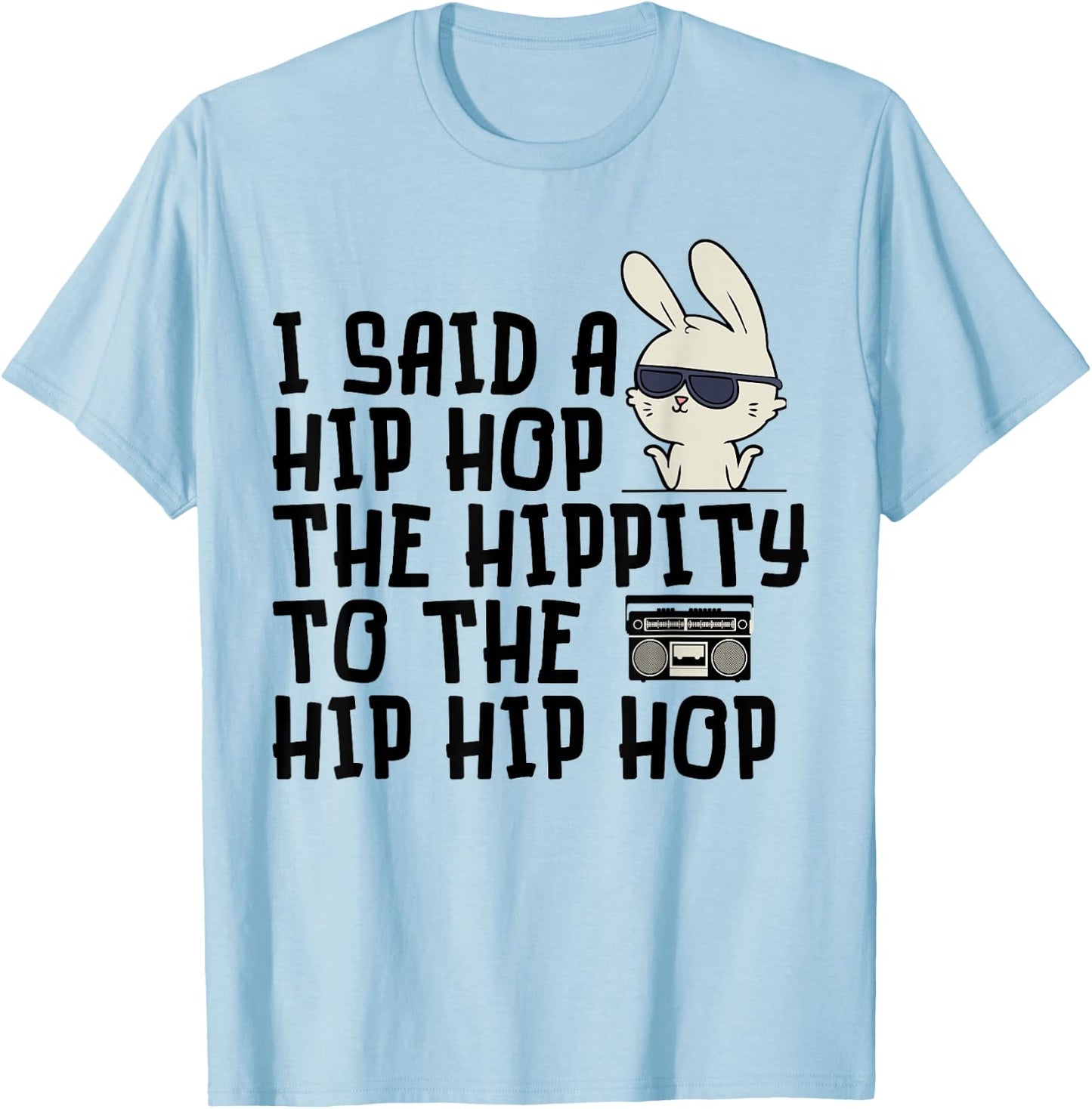 I Said A Hip Hop Easter Bunny - Cute Easter - Funny Easter T-Shirt - T-Shirt | Light Blue