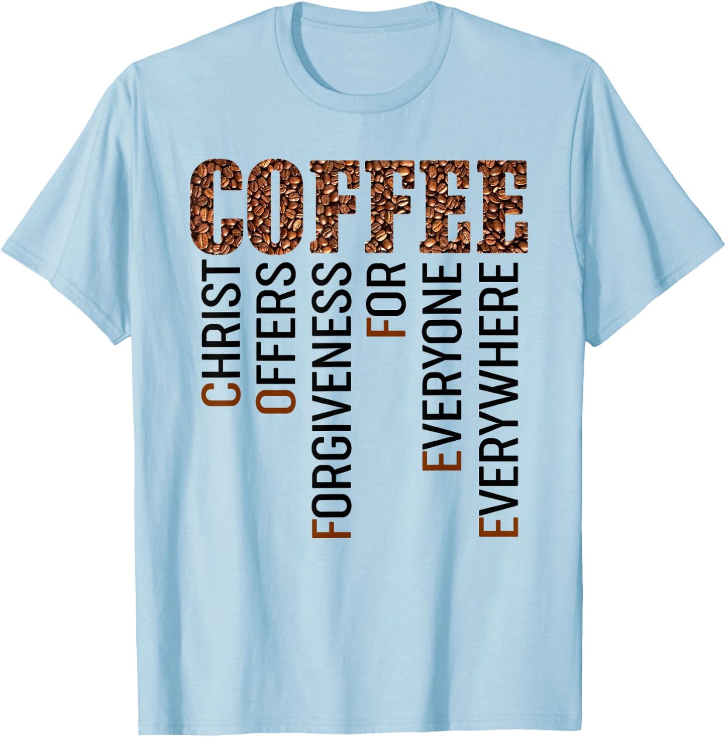 Coffee Christ offers forgiveness for everyone everywhere T-Shirt - T-Shirt | Light Blue