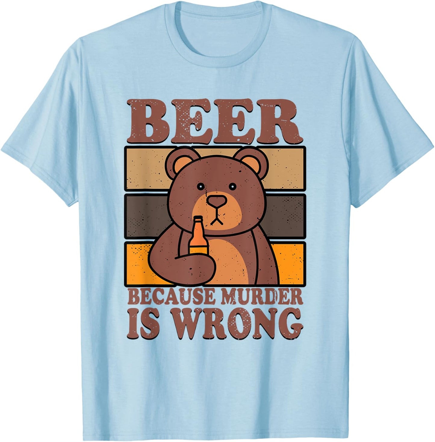 Bear Beer Lover Beer Drinking Beer Because Murder Is Wrong T-Shirt - T-Shirt | Light Blue