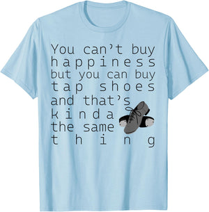 Tap Dancer Gift - You Can't Buy Tap Shoes T-Shirt - T-Shirt | Light Blue