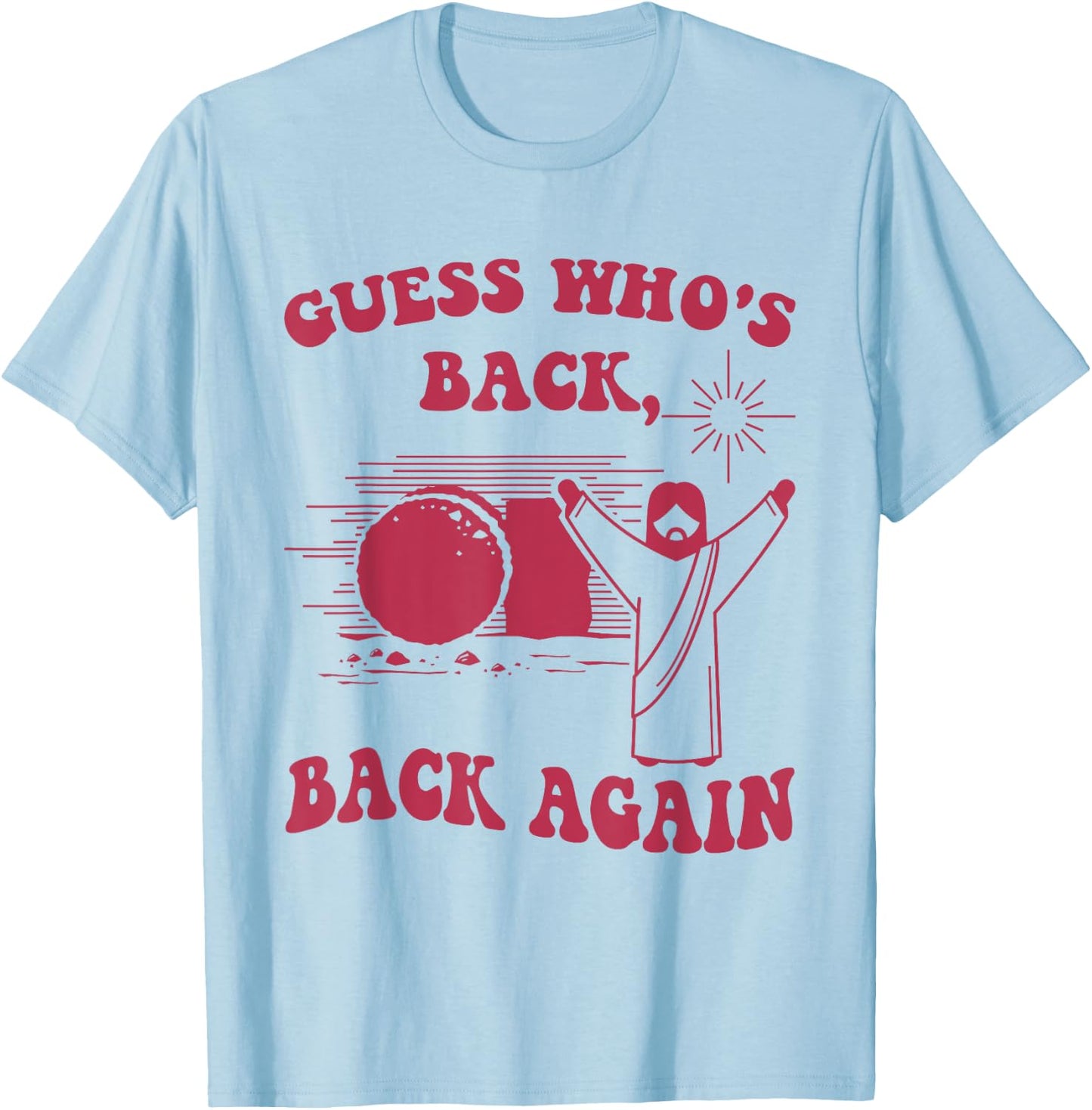 Guess Who's Back Back Again Happy Easter Jesus Christ T-Shirt - T-Shirt | Light Blue
